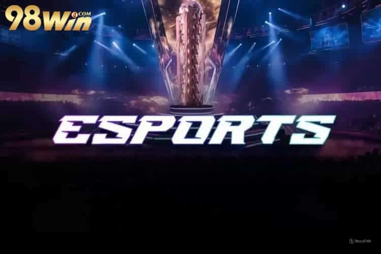 Esports 98win tại 98win