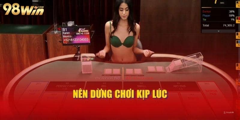 Nên dừng chơi kịp lúc